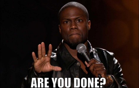 Kevin Hart Meme Are You Done